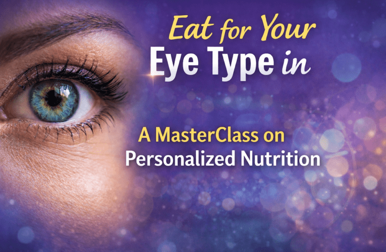 Eat for Your Eye Type in The Cedars: A MasterClass on Personalized Nutrition